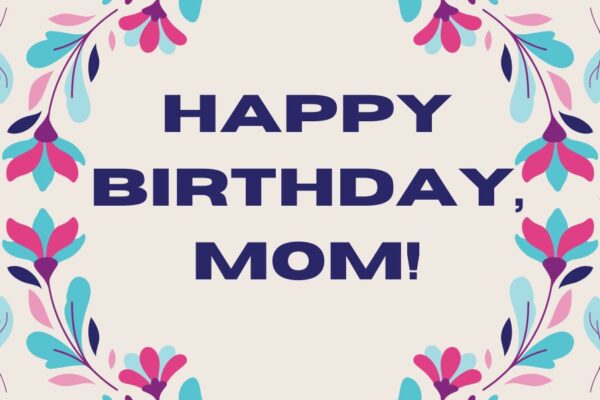 Happy Birthday Wishes for Mom