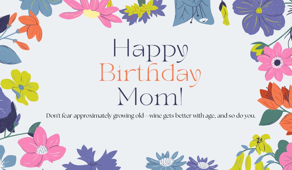 Humorous Age-Related Happy Birthday Wishes for Mom