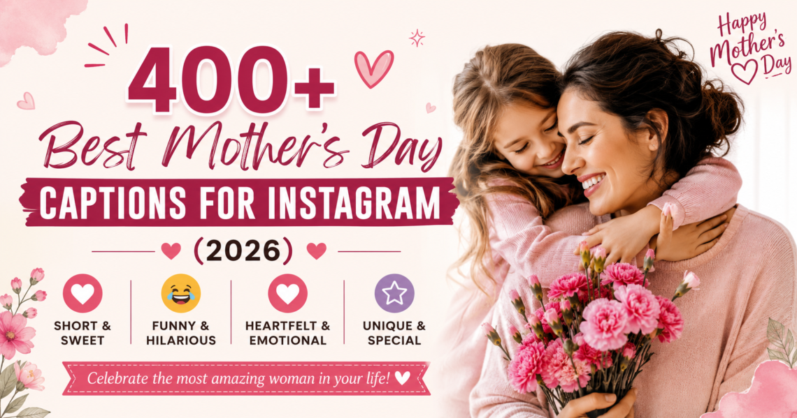400+ Best Mother's Day Captions for Instagram (2026) – Short, Funny, Heartfelt & Unique