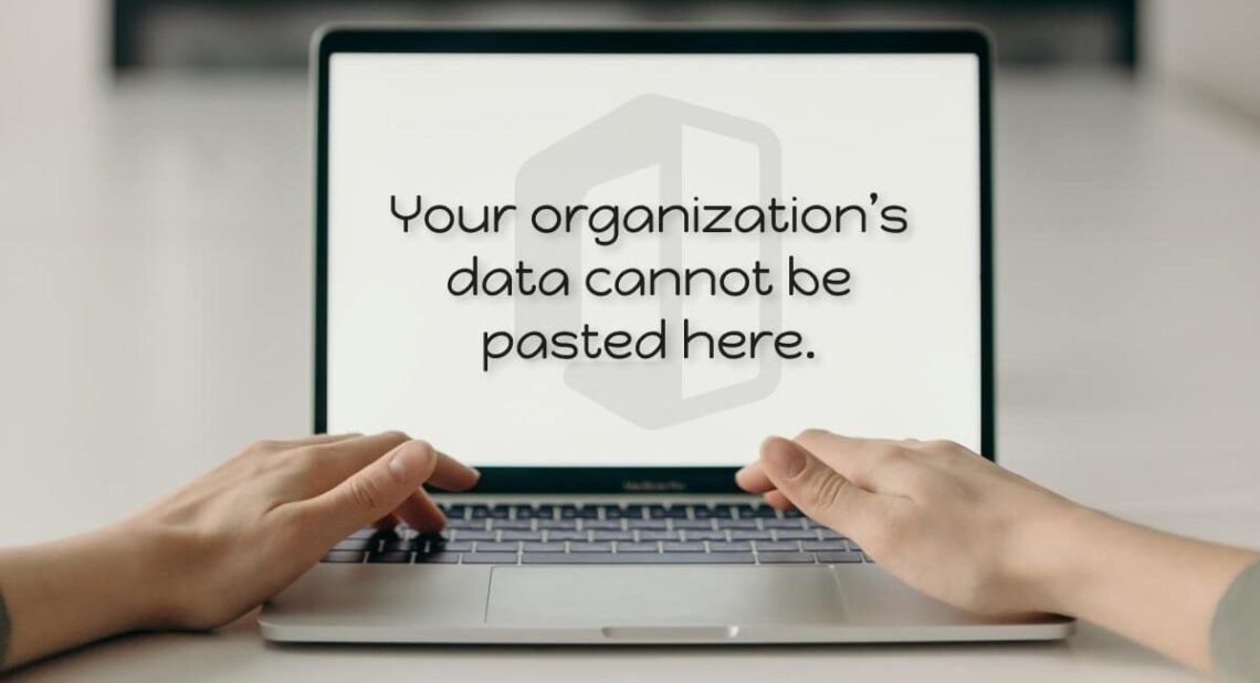 Your Organization's Data Cannot Be Pasted Here: How to Fix the Error