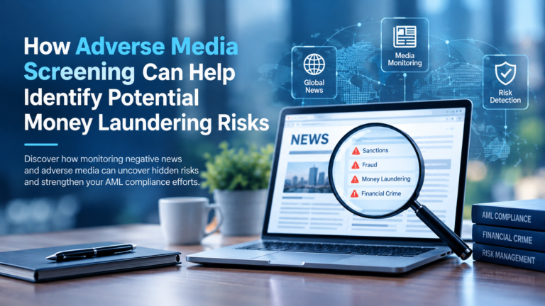 How Adverse Media Screening Can Help Identify Potential Money Laundering Risks