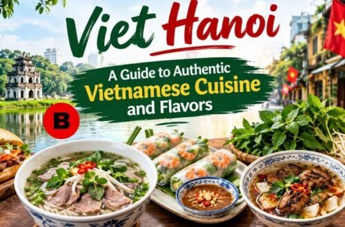 Viet Hanoi: A Complete Guide to Vietnamese Cuisine, Signature Dishes, and Dining Experiences